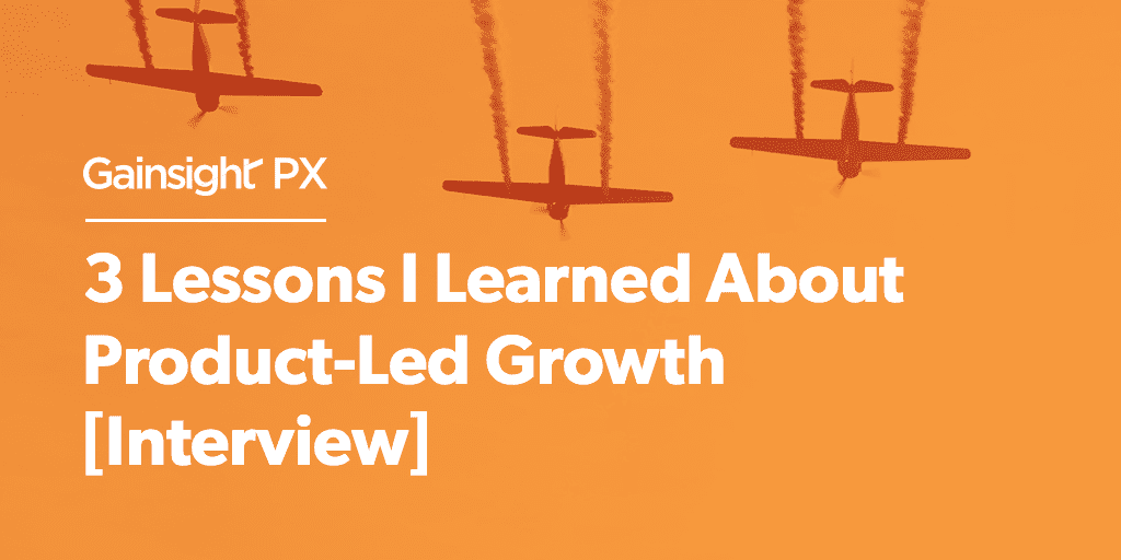 3 Lessons I Learned About Product-Led Growth [Interview] Image