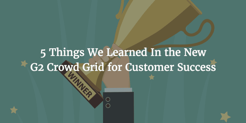 5 Things We Learned In the New G2 Crowd Grid for Customer Success Image