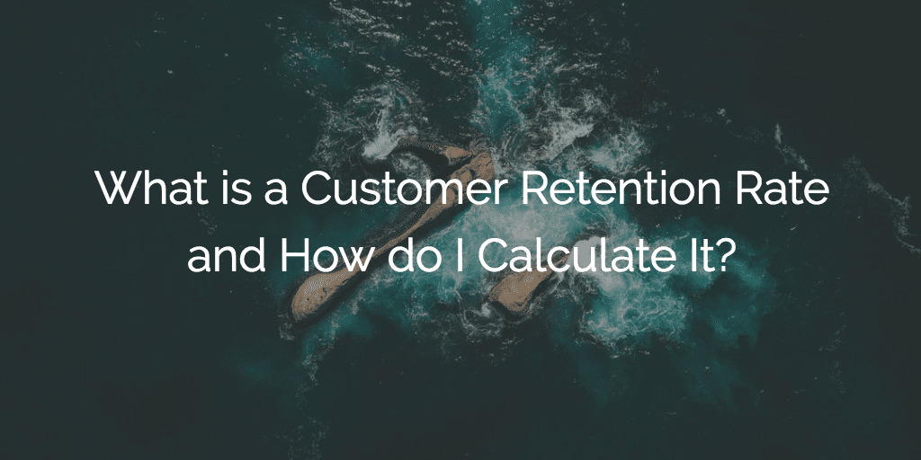 What is a Customer Retention Rate and How do I Calculate It? Image
