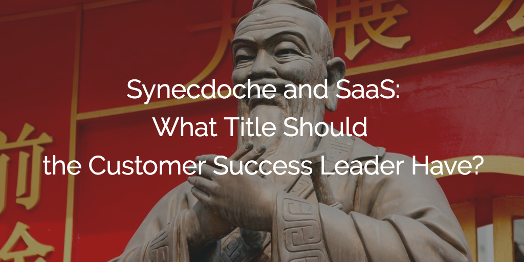 Synecdoche and SaaS: What Title Should the Customer Success Leader Have? Image