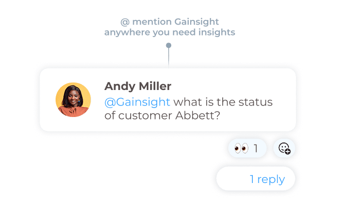 Chat interface showing a message from Andy Miller asking about the status of customer Abbett, mentioning Gainsight. There are three icons below: eyes, a heart, and a reply button showing "1 reply.